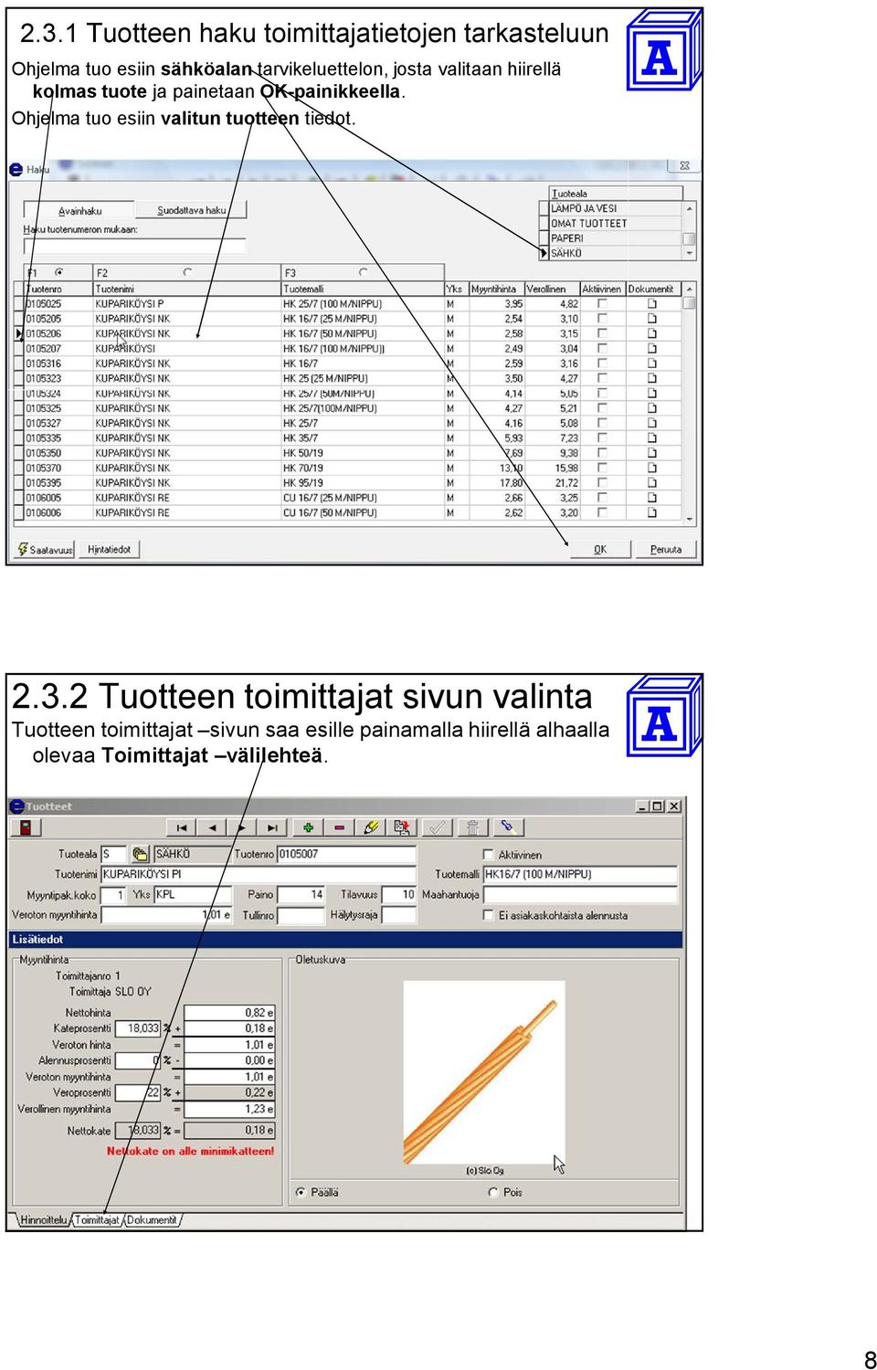 Ohjelma tuo esiin valitun tuotteen tiedot. 2.3.