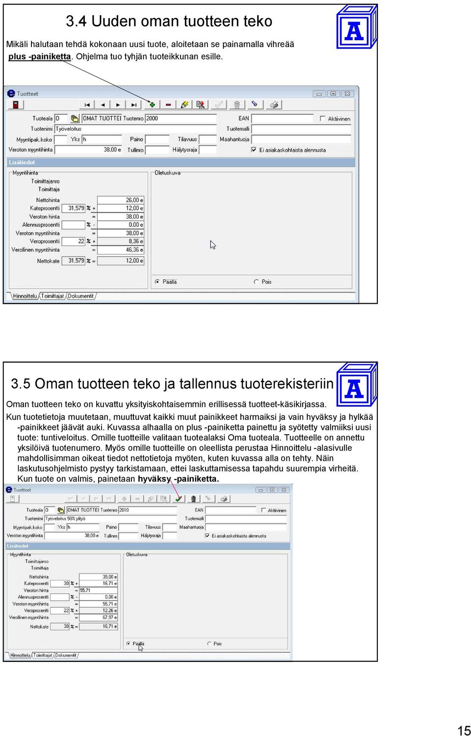 Kun tuotetietoja muutetaan, muuttuvat kaikki muut painikkeet harmaiksi ja vain hyväksy ja hylkää -painikkeet jäävät auki.