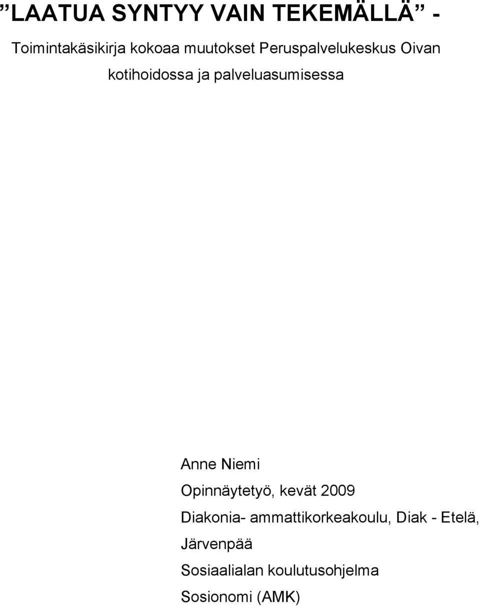 palveluasumisessa Anne Niemi Opinnäytetyö, kevät 2009 Diakonia-