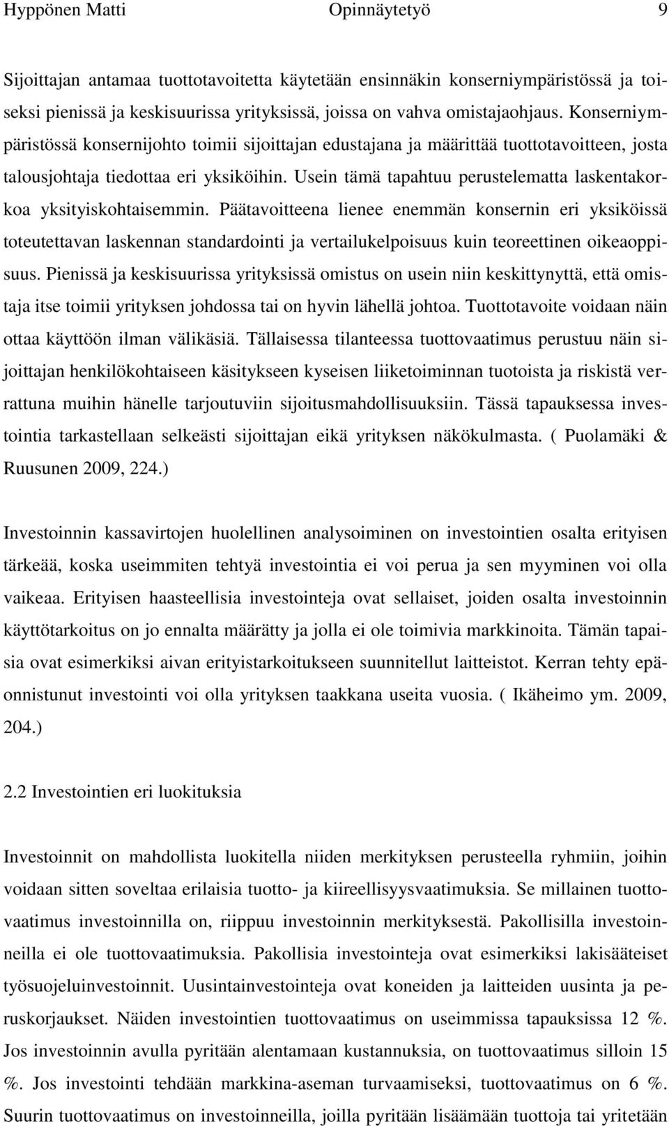 Usein tämä tapahtuu perustelematta laskentakorkoa yksityiskohtaisemmin.