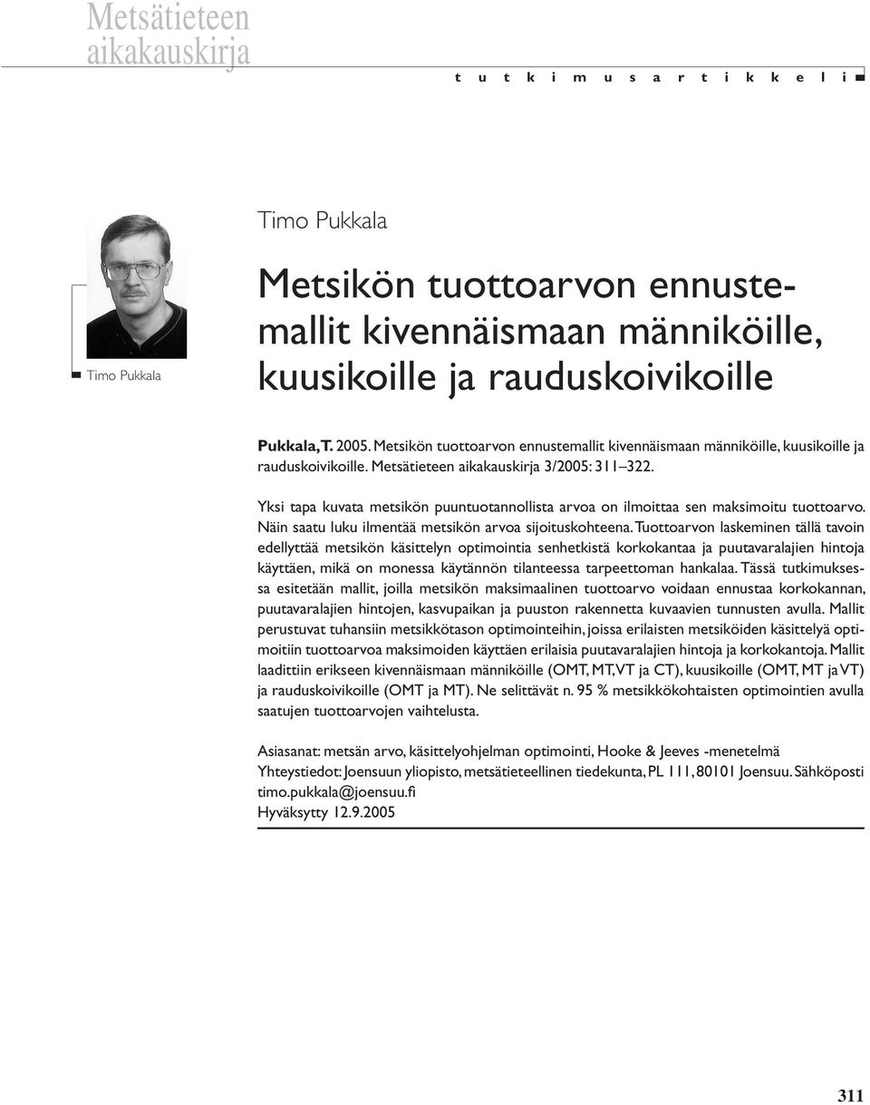 Yksi tapa kuvata metsikön puuntuotannollista arvoa on ilmoittaa sen maksimoitu tuottoarvo. Näin saatu luku ilmentää metsikön arvoa sijoituskohteena.