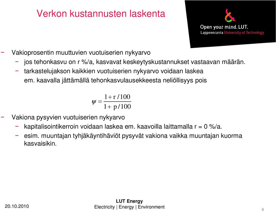 kaavalla jättämällä tehonkasvulausekkeesta neliöllisyys pois 1 1 r p /100 /100 Vakiona pysyvien vuotuiserien nykyarvo