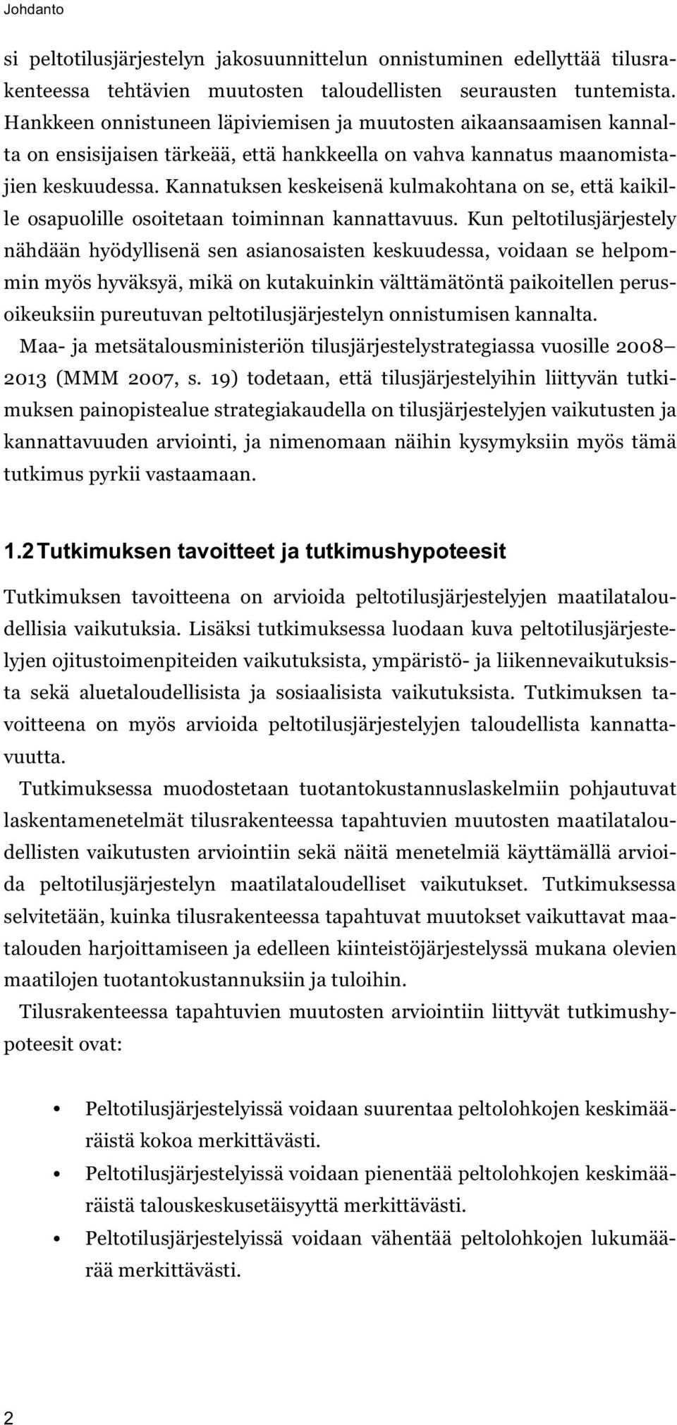 Kannatuksen keskeisenä kulmakohtana on se, että kaikille osapuolille osoitetaan toiminnan kannattavuus.