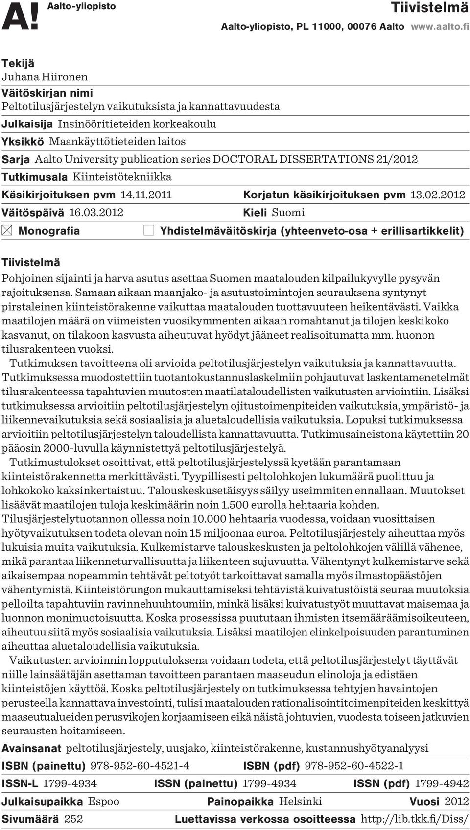 publication series DOCTORAL DISSERTATIONS 21/2012 Tutkimusala Kiinteistötekniikka Käsikirjoituksen pvm 14.11.2011 Korjatun käsikirjoituksen pvm 13.02.2012 Väitöspäivä 16.03.