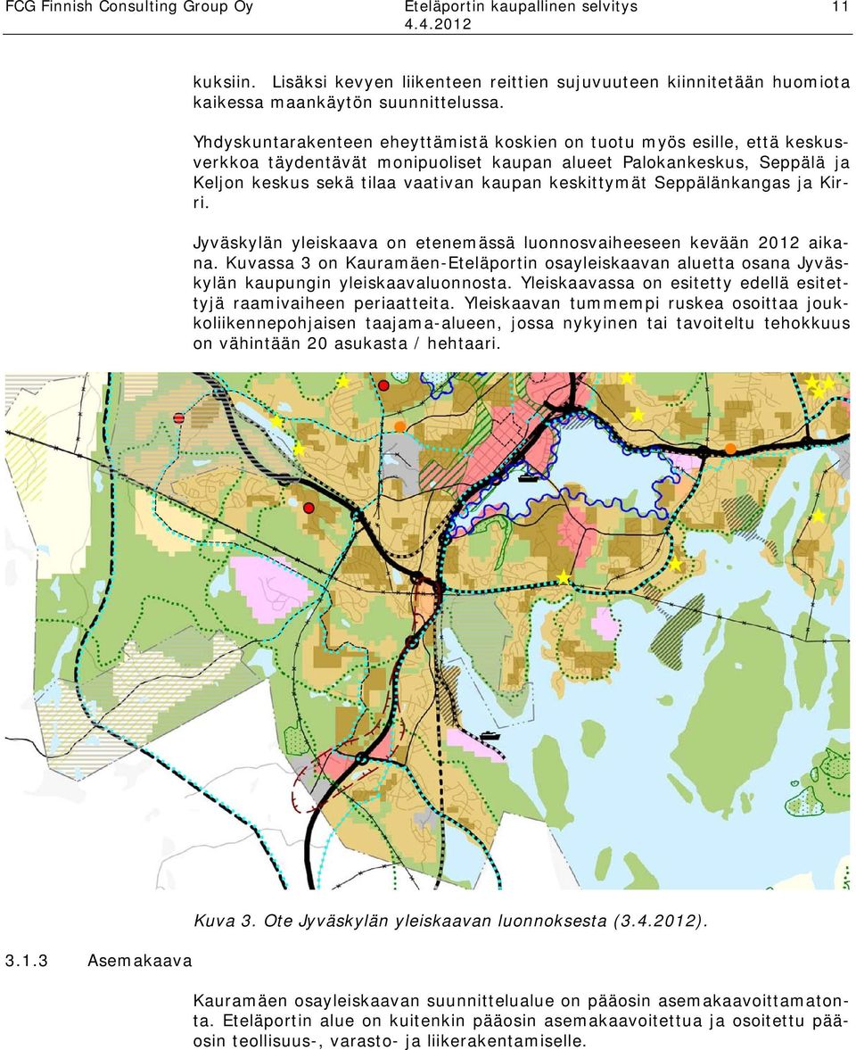 Seppälänkangas ja Kirri. Jyväskylän yleiskaava on etenemässä luonnosvaiheeseen kevään 2012 aikana.