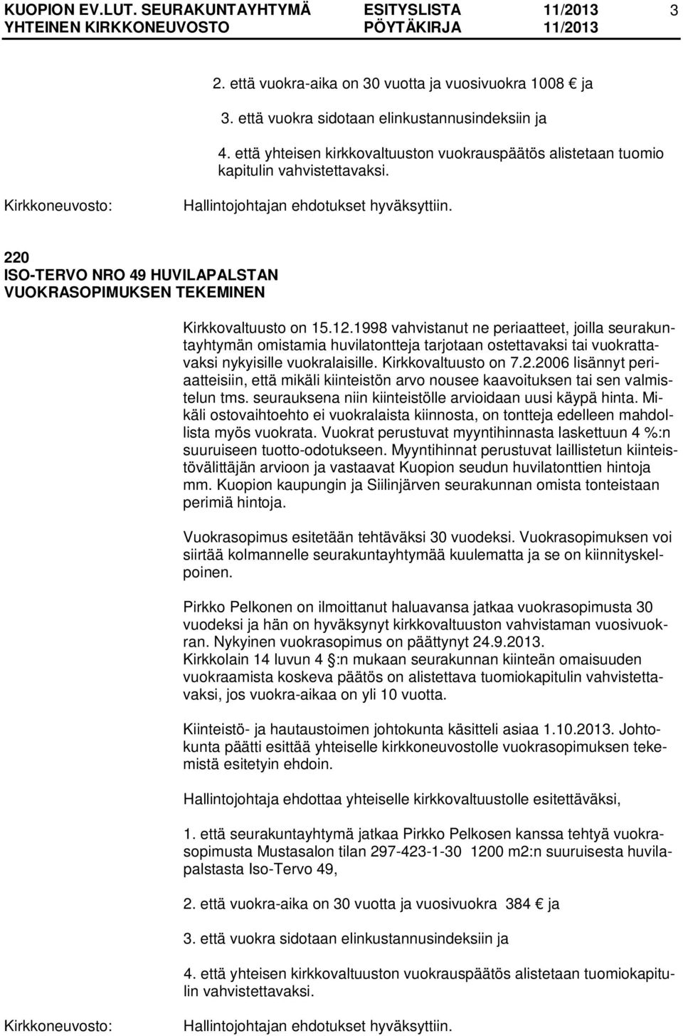 220 ISO-TERVO NRO 49 HUVILAPALSTAN VUOKRASOPIMUKSEN TEKEMINEN Kirkkovaltuusto on 15.12.