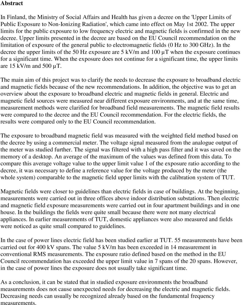 Upper limits presented in the decree are based on the EU Council recommendation on the limitation of exposure of the general public to electromagnetic fields (0 Hz to 300 GHz).