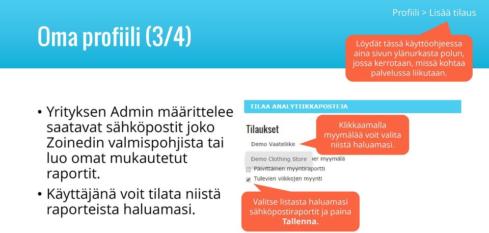 Yrityksen Admin määrittelee saatavat sähköpostit joko Zoinedin valmispohjista tai luo omat mukautetut