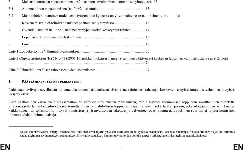 Euro...19 Liite 1 Loppukertomus Vähimmäisvaatimukset.