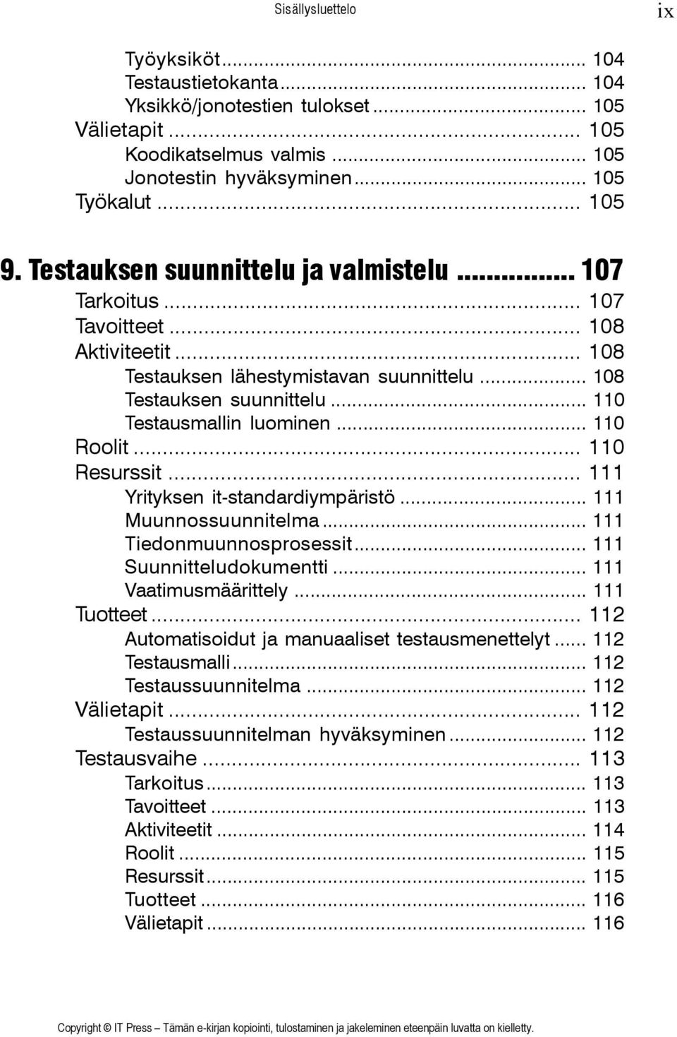 .. 110 Roolit... 110 Resurssit... 111 Yrityksen it-standardiympäristö... 111 Muunnossuunnitelma... 111 Tiedonmuunnosprosessit... 111 Suunnitteludokumentti... 111 Vaatimusmäärittely... 111 Tuotteet.