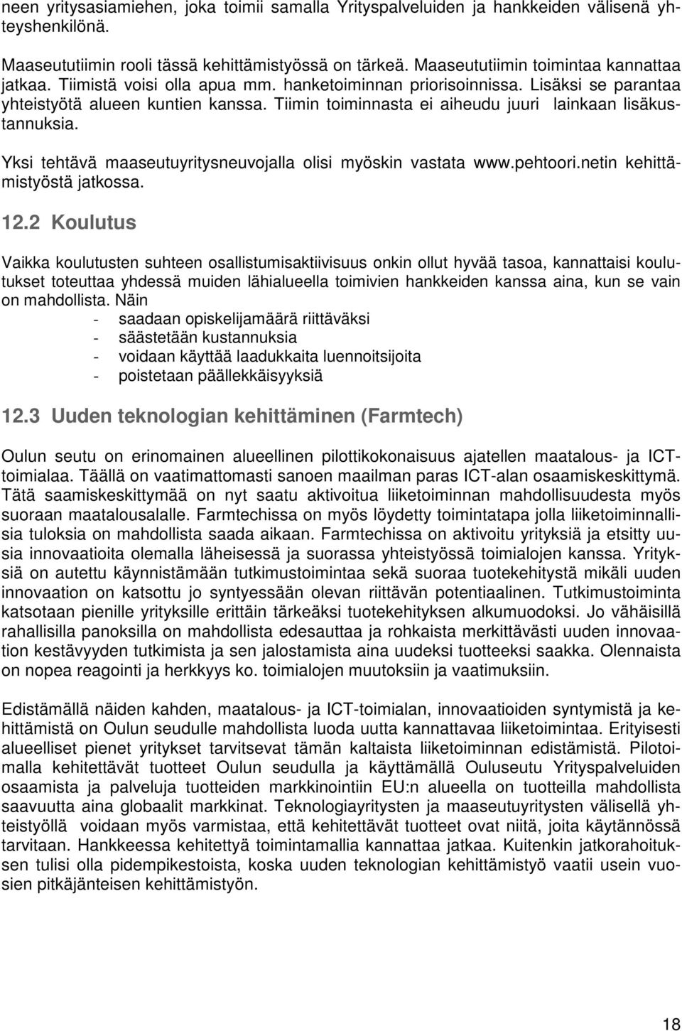 Yksi tehtävä maaseutuyritysneuvojalla olisi myöskin vastata www.pehtoori.netin kehittämistyöstä jatkossa. 12.