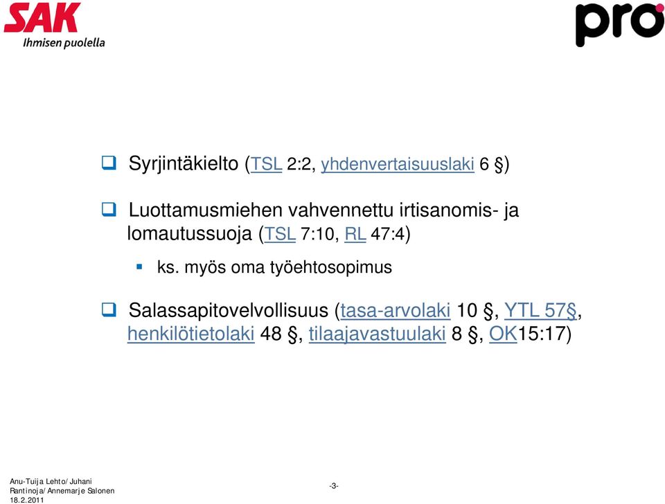 myös oma työehtosopimus Salassapitovelvollisuus (tasa-arvolaki