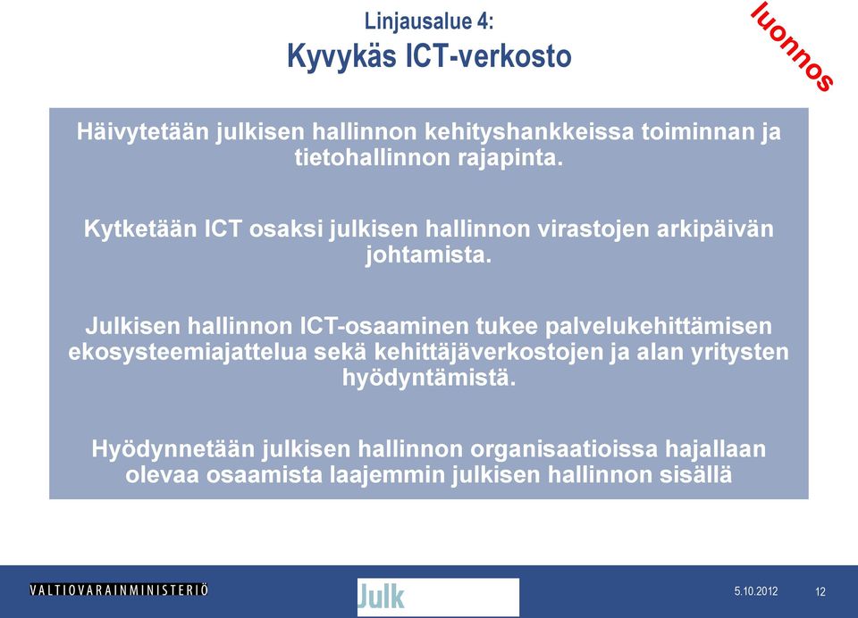 Julkisen hallinnon ICT-osaaminen tukee palvelukehittämisen ekosysteemiajattelua sekä kehittäjäverkostojen ja