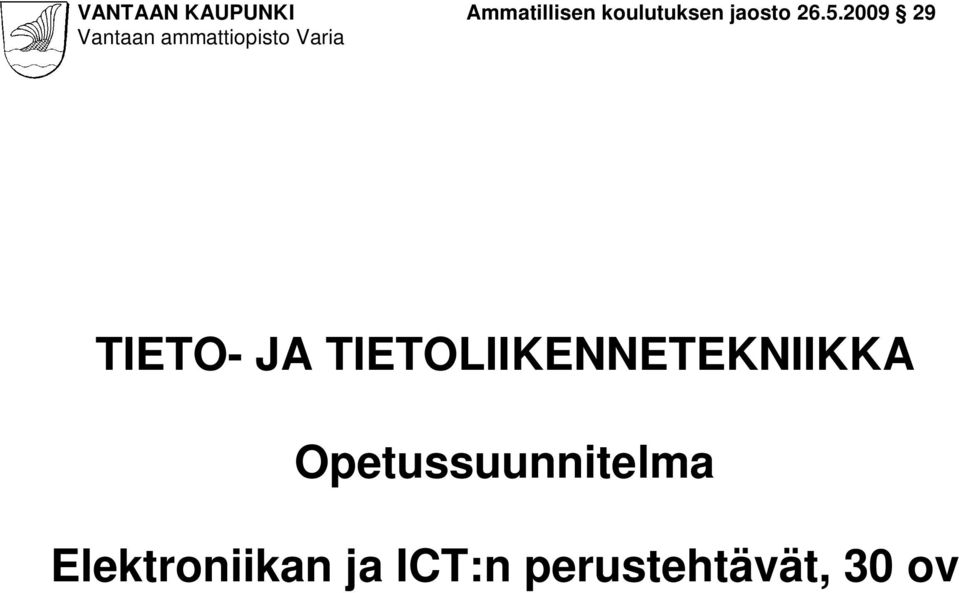 2009 29 TIETO- JA