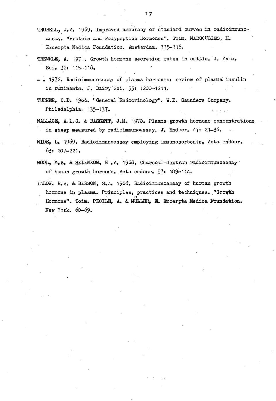 "General 'Endocrinology". W.B. Saunders Company. Philadelphia. 135-137. WALLACE, A.L.C. & BASSETT, J.k. 1970. Plasma growth hormone concentratiöns in sheep measured by radiolmmunoassay. J. Endocr.