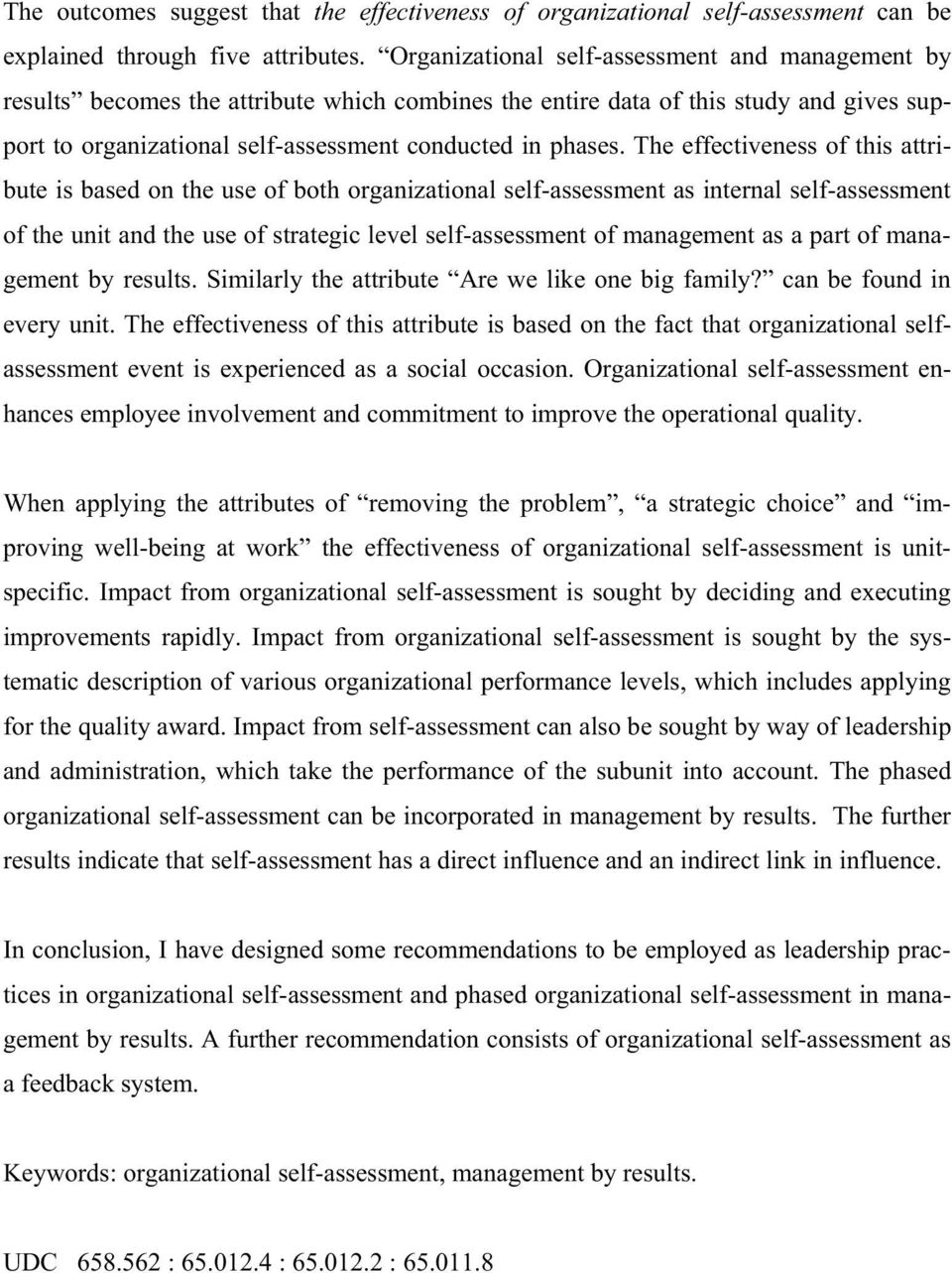 The effectiveness of this attribute is based on the use of both organizational self-assessment as internal self-assessment of the unit and the use of strategic level self-assessment of management as