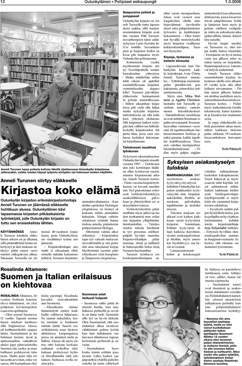 Oulunkyläinen kävi tapaamassa kirjaston pitkäaikaisinta työntekijää, jolle Oulunkylän kirjasto on tuttu sen ensiaskelista lähtien.