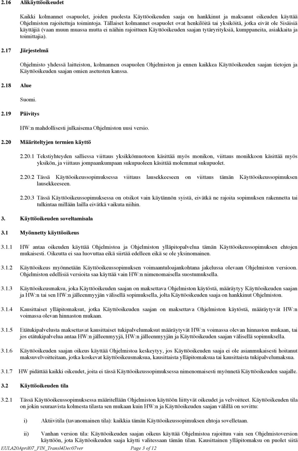 asiakkaita ja toimittajia). 2.17 Järjestelmä 2.