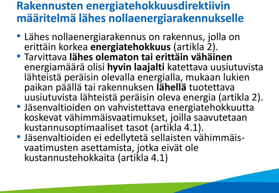 rakennuksen lähellä tuotettava uusiutuvista lähteistä peräisin oleva energia (artikla 2).