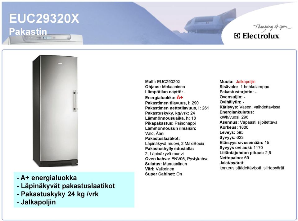 MaxiBoxia Pakastushylly edustalla: 2, Läpinäkyvä muovi Oven kahva: ENV06, Pystykahva Sulatus: Manuaalinen Väri: Valkoinen Super Cabinet: On Muuta: Jalkapoljin Sisävalo: 1 hehkulamppu