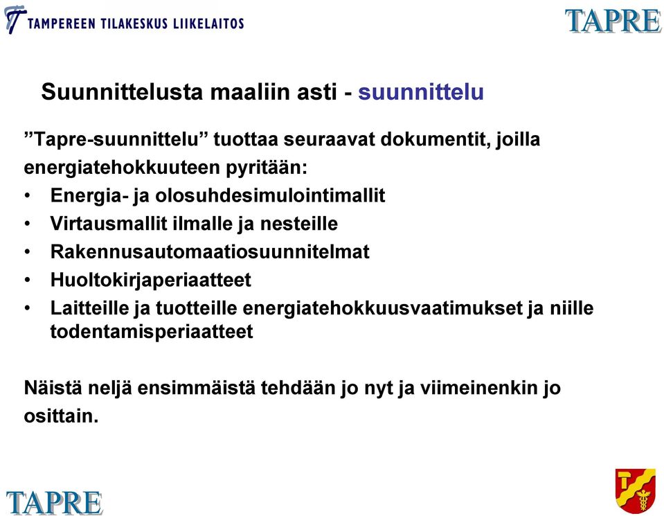 Rakennusautomaatiosuunnitelmat Huoltokirjaperiaatteet Laitteille ja tuotteille