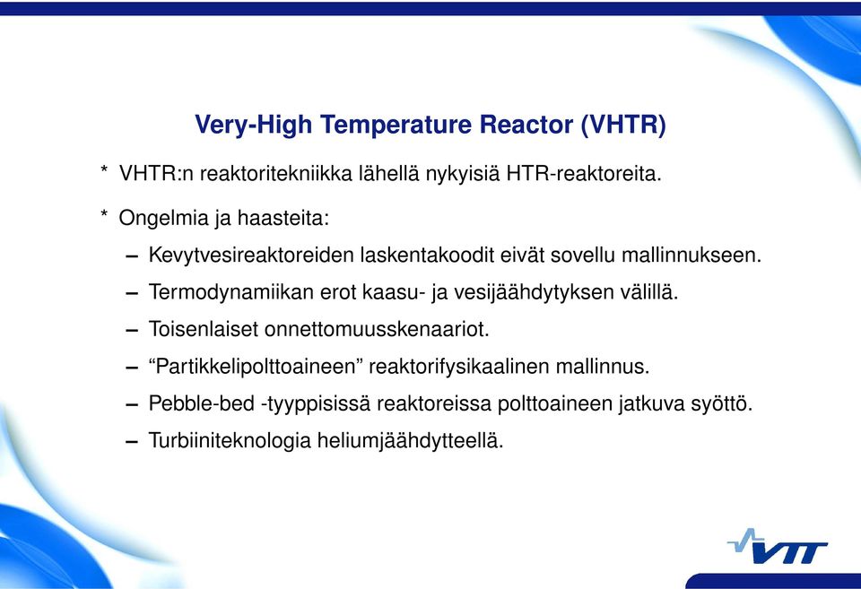 Termodynamiikan erot kaasu- ja vesijäähdytyksen välillä. Toisenlaiset onnettomuusskenaariot.