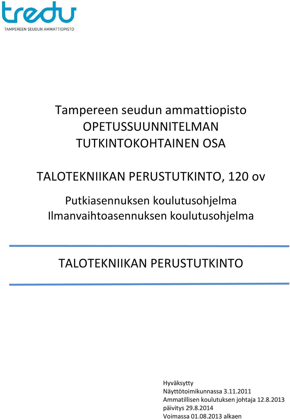 TALOTEKNIIKAN PERUSTUTKINTO Hyväksytty Näyttötoimikunnassa 3.11.