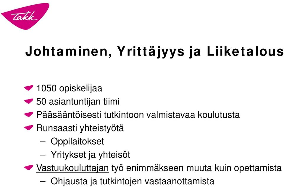 Runsaasti yhteistyötä Oppilaitokset Yritykset ja yhteisöt