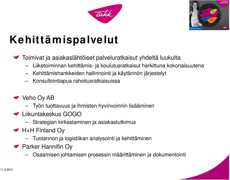 Työn tuottavuus ja ihmisten hyvinvoinnin lisääminen Liikuntakeskus k k GOGO Strategian kirkastaminen ja asiakastutkimus H+H Finland Oy