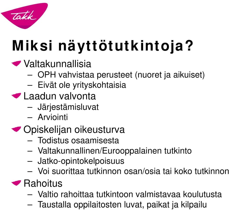 Järjestämisluvat Arviointi Opiskelijan oikeusturva Todistus osaamisesta Valtakunnallinen/Eurooppalainen tutkinto