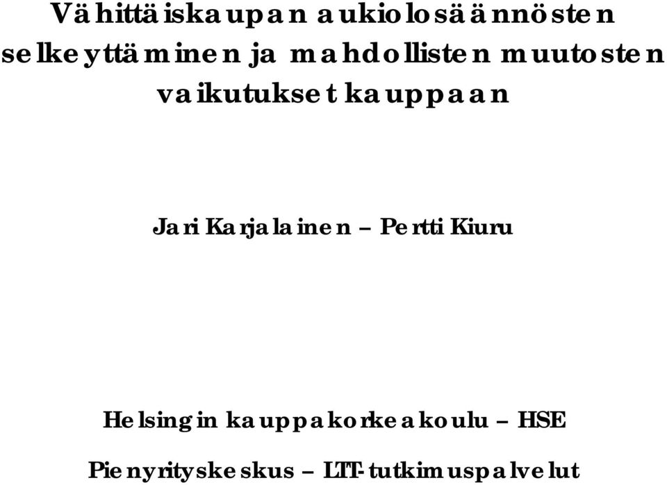 Jari Karjalainen Pertti Kiuru Helsingin