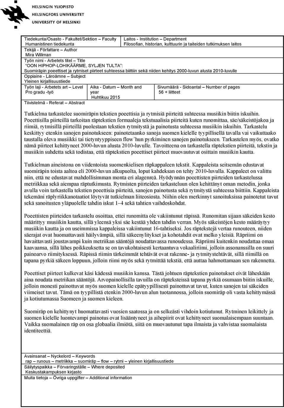 Oppiaine - Läroämne Subject Yleinen kirjallisuustiede Työn laji - Arbetets art Level Pro gradu -työ Tiivistelmä - Referat Abstract Aika - Datum Month and year Huhtikuu 2015 Sivumäärä - Sidoantal