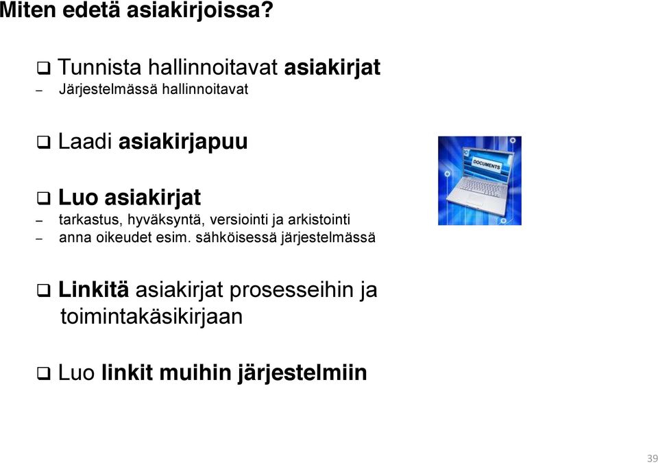 asiakirjapuu Luo asiakirjat tarkastus, hyväksyntä, versiointi ja arkistointi