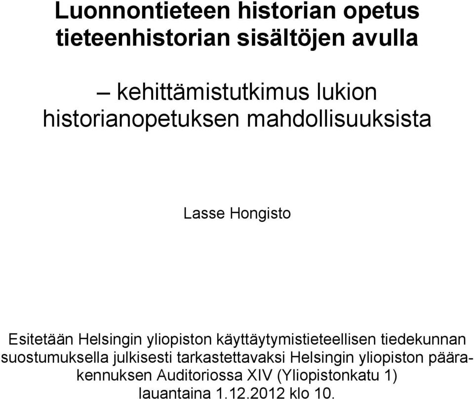 yliopiston käyttäytymistieteellisen tiedekunnan suostumuksella julkisesti