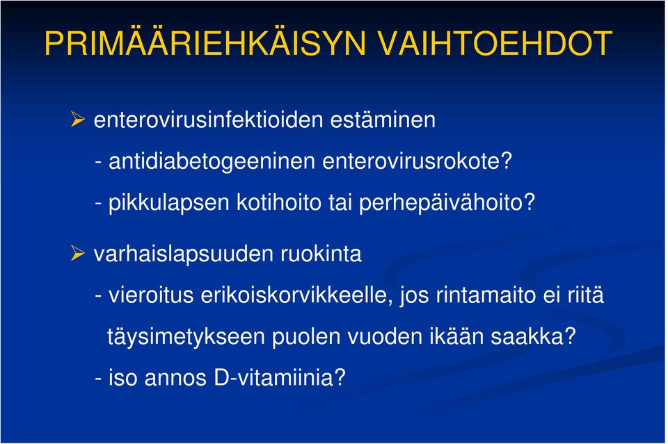 - pikkulapsen kotihoito tai perhepäivähoito?