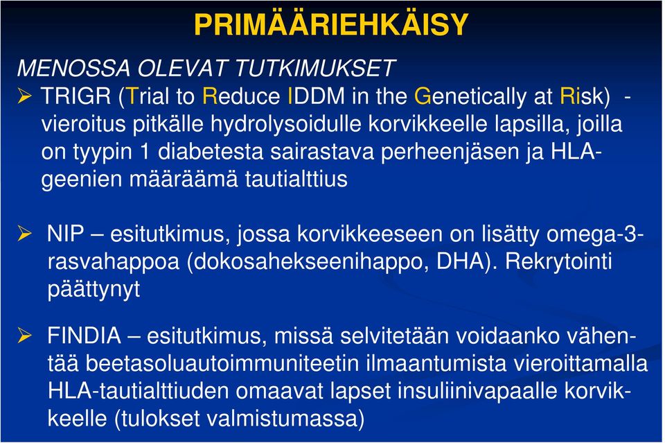 korvikkeeseen on lisätty omega-3- rasvahappoa (dokosahekseenihappo, DHA).