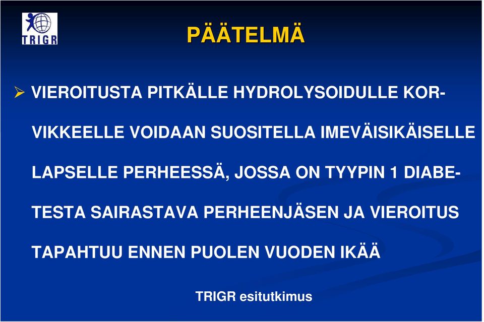 PERHEESSÄ, JOSSA ON TYYPIN 1 DIABE- TESTA SAIRASTAVA