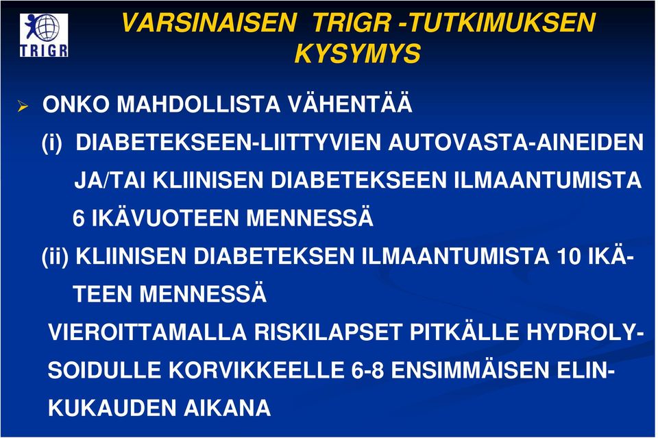 6 IKÄVUOTEEN MENNESSÄ (ii) KLIINISEN DIABETEKSEN ILMAANTUMISTA 10 IKÄ- TEEN MENNESSÄ