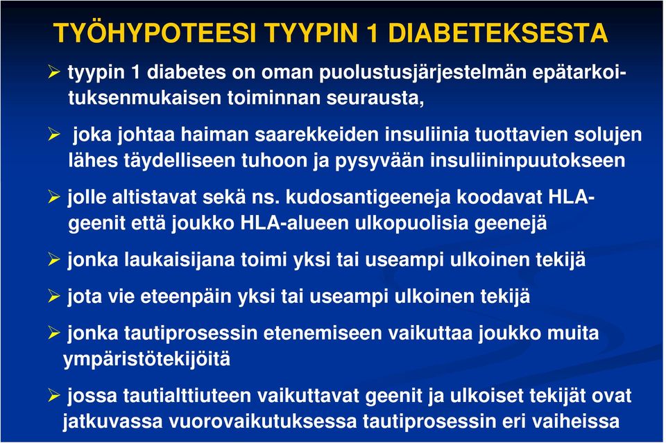 kudosantigeeneja koodavat HLAgeenit että joukko HLA-alueen ulkopuolisia geenejä jonka laukaisijana toimi yksi tai useampi ulkoinen tekijä jota vie eteenpäin yksi tai