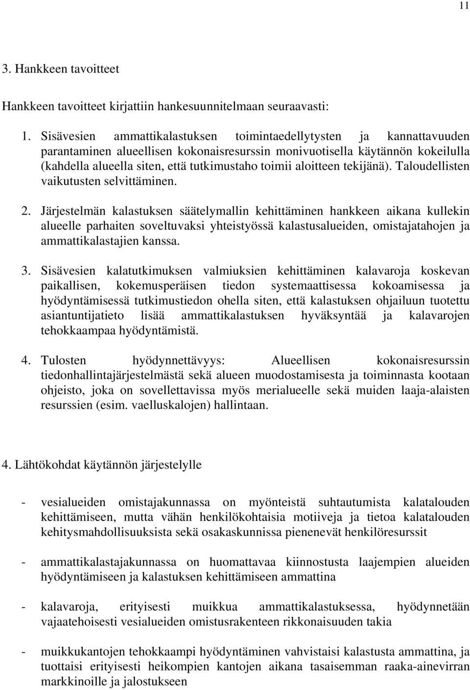 aloitteen tekijänä). Taloudellisten vaikutusten selvittäminen. 2.