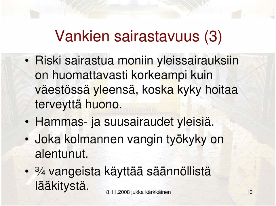 huono. Hammas- ja suusairaudet yleisiä.