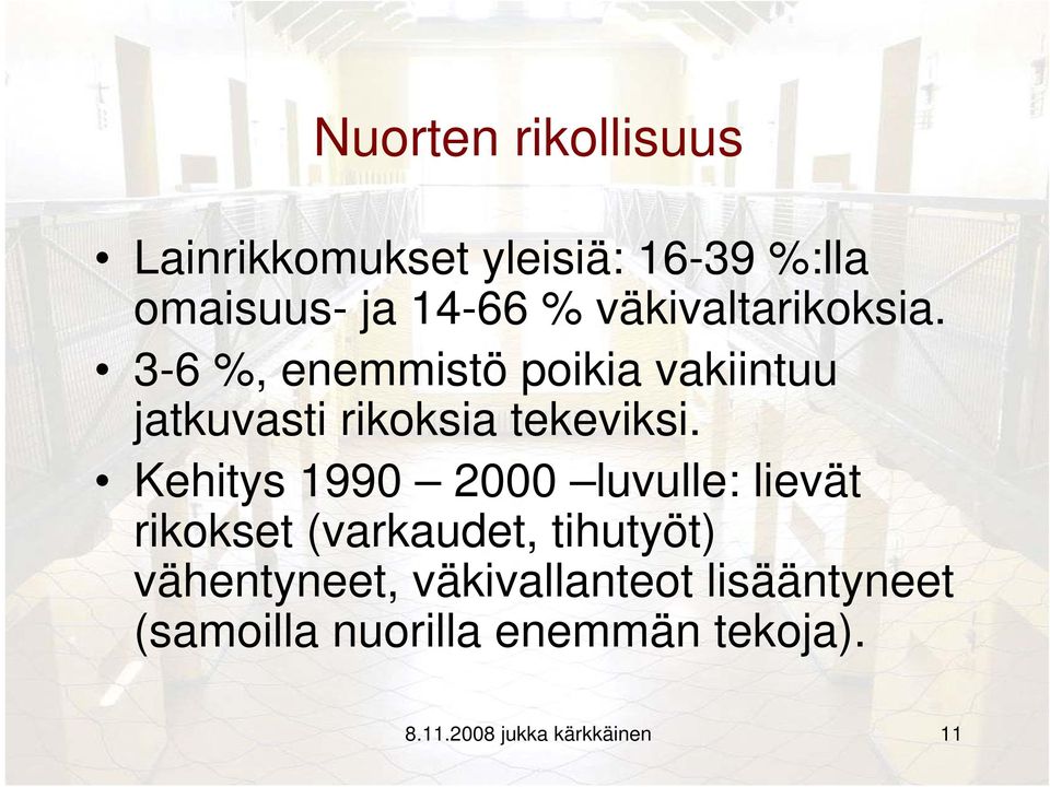 Kehitys 1990 2000 luvulle: lievät rikokset (varkaudet, tihutyöt) vähentyneet,