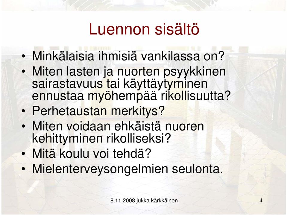 myöhempää rikollisuutta? Perhetaustan merkitys?