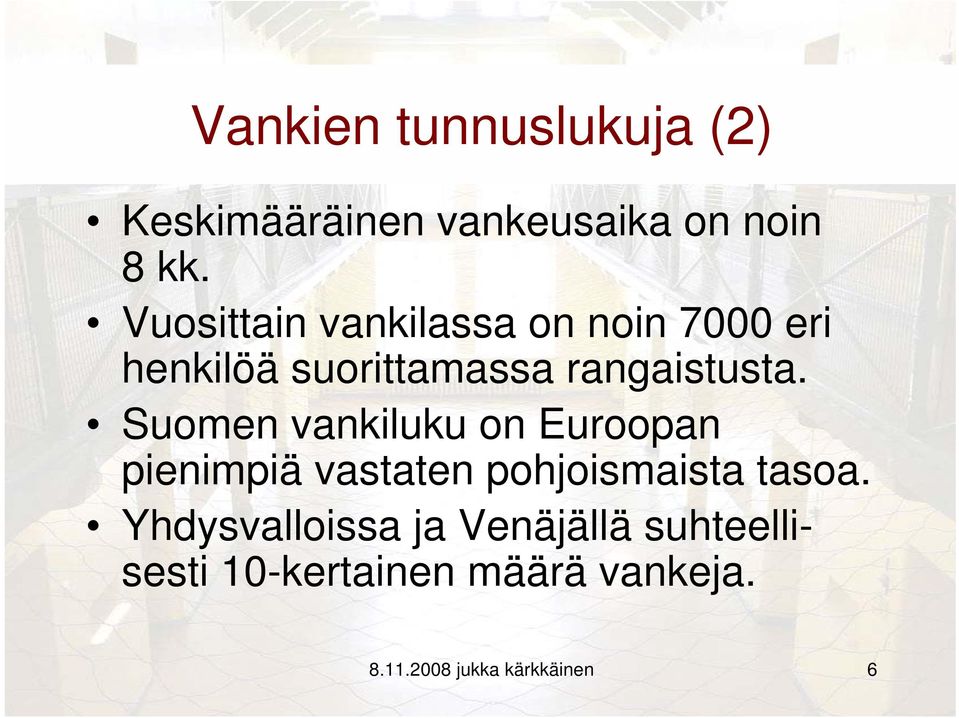 Suomen vankiluku on Euroopan pienimpiä vastaten pohjoismaista tasoa.