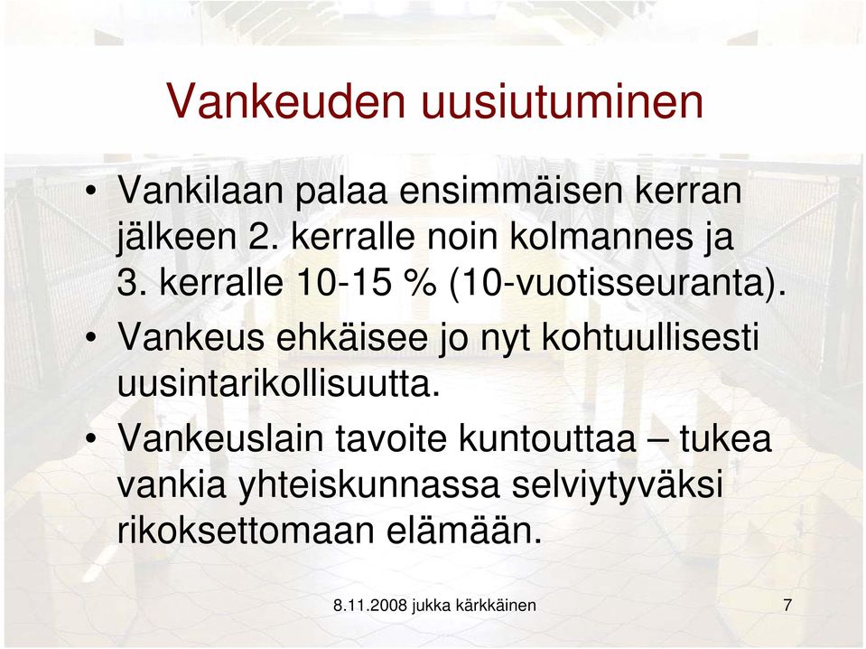 Vankeus ehkäisee jo nyt kohtuullisesti uusintarikollisuutta.