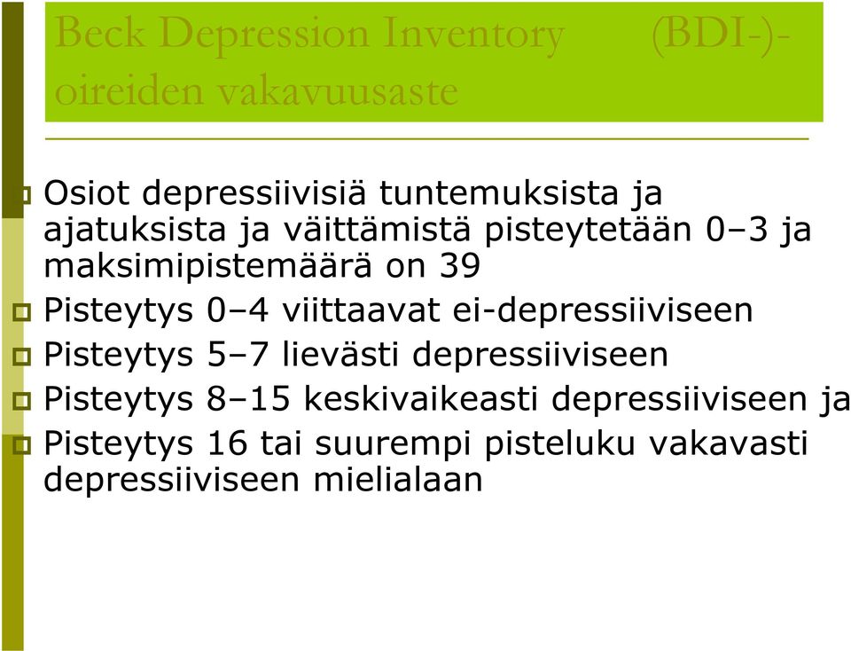 viittaavat ei-depressiiviseen Pisteytys 5 7 lievästi depressiiviseen Pisteytys 8 15