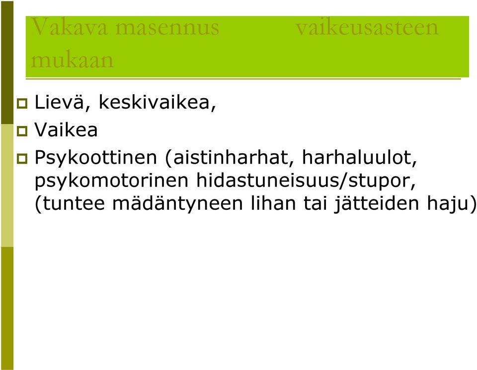 (aistinharhat, harhaluulot, psykomotorinen