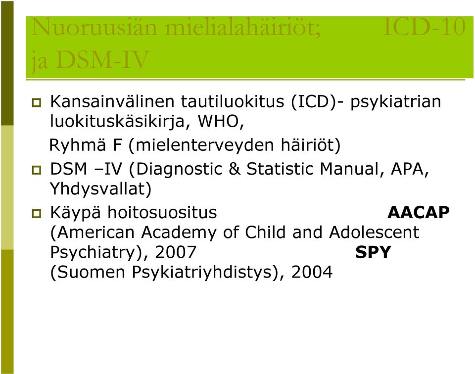 (Diagnostic & Statistic Manual, APA, Yhdysvallat) Käypä hoitosuositus AACAP