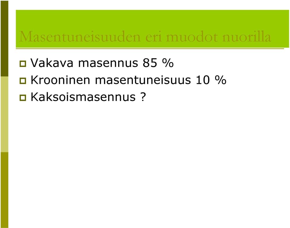 masennus 85 % Krooninen