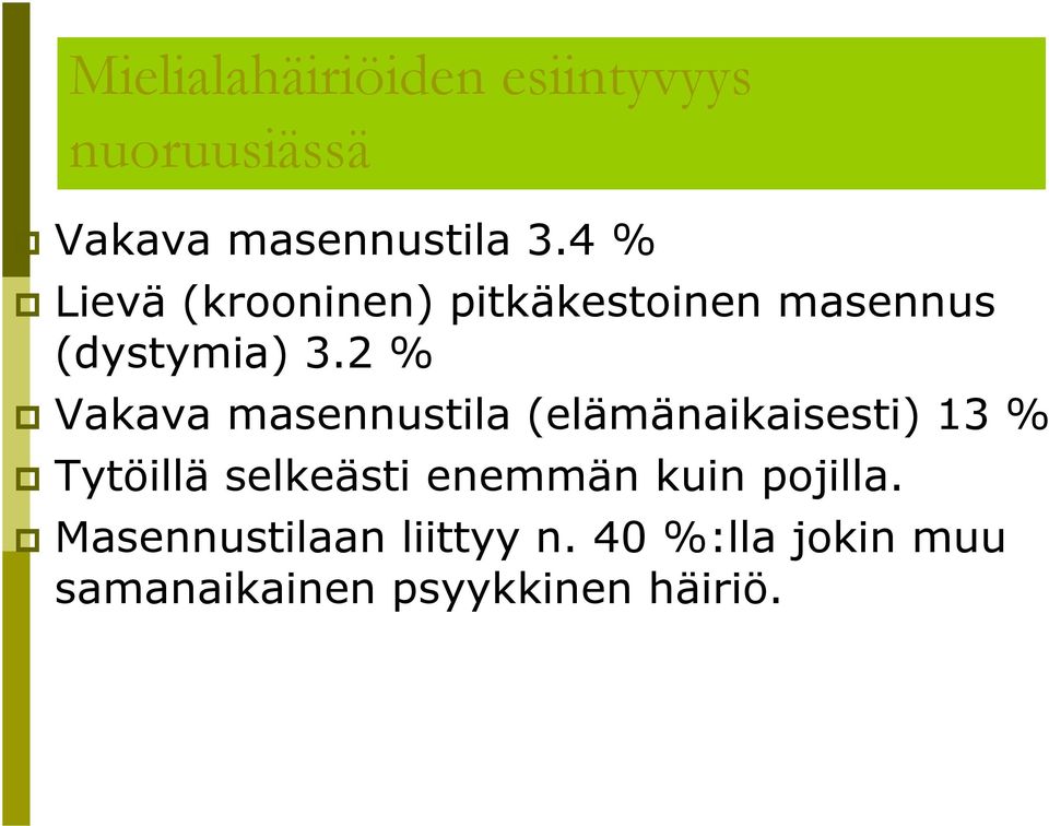 2 % Vakava masennustila (elämänaikaisesti) 13 % Tytöillä selkeästi